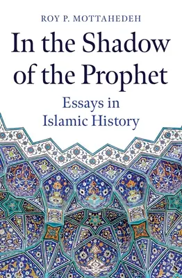 Im Schatten des Propheten: Essays zur islamischen Geschichte - In the Shadow of the Prophet: Essays in Islamic History