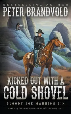 Mit einer kalten Schaufel rausgeschmissen: Klassische Western-Reihe - Kicked Out With A Cold Shovel: Classic Western Series