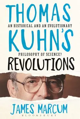 Thomas Kuhns Revolutionen: Eine historische und eine evolutionäre Wissenschaftstheorie? - Thomas Kuhn's Revolutions: A Historical and an Evolutionary Philosophy of Science?