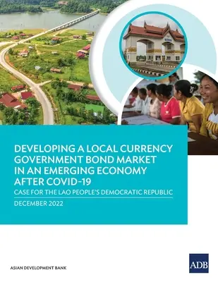Die Entwicklung eines Marktes für Staatsanleihen in lokaler Währung in einem Schwellenland nach Covid-19: Der Fall der Demokratischen Volksrepublik Laos - Developing a Local Currency Government Bond Market in an Emerging Economy After Covid-19: Case for the Lao People's Democratic Republic