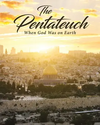 Der Pentateuch: Als Gott auf der Erde war - The Pentateuch: When God Was on Earth