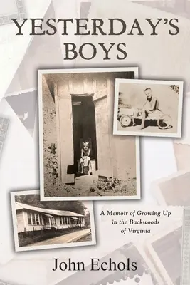 Die Jungs von gestern: Erinnerungen an das Aufwachsen in den Hinterwäldern von Virginia - Yesterday's Boys: A Memoir of Growing Up in the Backwoods of Virginia