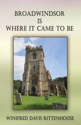 Broadwindsor ist der Ort, an dem es entstanden ist - Broadwindsor Is Where It Came to Be