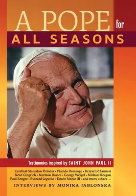 Ein Papst für alle Jahreszeiten: Vom Heiligen Johannes Paul II. inspirierte Zeugnisse - A Pope for All Seasons: Testimonies Inspired by Saint John Paul II