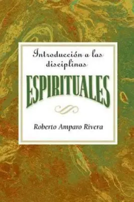 Introduccin a Las Disciplinas Espirituales Aeth: Einführung in die geistlichen Disziplinen Spanisch Aeth - Introduccin a Las Disciplinas Espirituales Aeth: Introduction to the Spiritual Disciplines Spanish Aeth