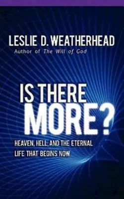 Gibt es noch mehr? Himmel, Hölle und das ewige Leben, das jetzt beginnt - Is There More?: Heaven, Hell, and the Eternal Life That Begins Now