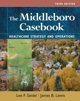 Das Middleboro Fallbuch: Strategien und Abläufe im Gesundheitswesen, Dritte Auflage - The Middleboro Casebook: Healthcare Strategies and Operations, Third Edition