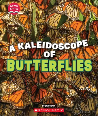 Ein Kaleidoskop von Schmetterlingen (Learn About: Animals) - A Kaleidoscope of Butterflies (Learn About: Animals)