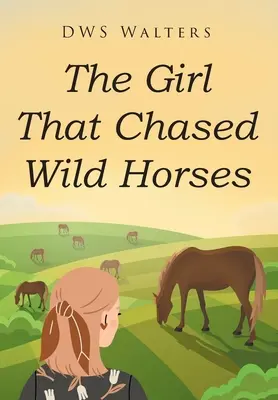 Das Mädchen, das wilde Pferde jagte - The Girl That Chased Wild Horses