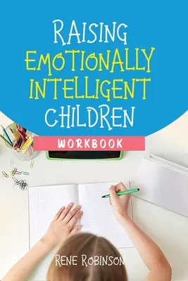 Arbeitsbuch Emotional intelligente Kinder erziehen - Raising Emotionally Intelligent Children Workbook
