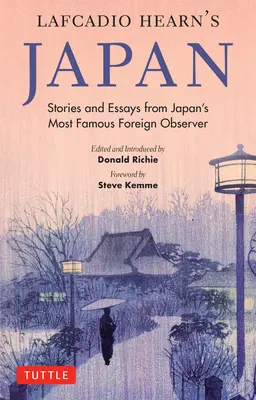 Das Japan von Lafcadio Hearn: Geschichten und Essays von Japans berühmtestem ausländischen Beobachter - Lafcadio Hearn's Japan: Stories and Essays from Japan's Most Famous Foreign Observer