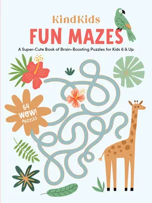 Kindkids Fun Mazes: Ein super-süßes Buch mit kniffligen Rätseln für Kinder ab 6 Jahren - Kindkids Fun Mazes: A Super-Cute Book of Brain-Boosting Puzzles for Kids 6 & Up