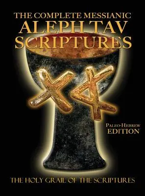 Die komplette Messianische Aleph Tav Bibel in paläohebräischer Großdruckausgabe (2. aktualisierte Auflage) - The Complete Messianic Aleph Tav Scriptures Paleo-Hebrew Large Print Edition Study Bible (Updated 2nd Edition)