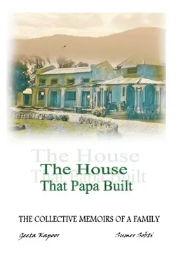 Das Haus, das Papa gebaut hat: Die kollektiven Memoiren einer Familie - The House That Papa Built: The Collective Memoirs of a Family