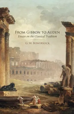 Von Gibbon bis Auden: Essays über die klassische Tradition - From Gibbon to Auden: Essays on the Classical Tradition