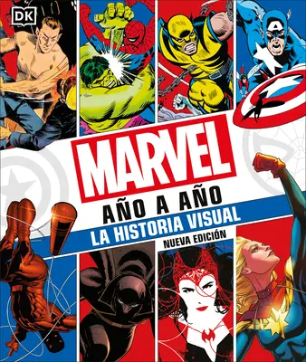 Marvel Ao a Ao (Marvel Jahr für Jahr): La Historia Visual - Marvel Ao a Ao (Marvel Year by Year): La Historia Visual