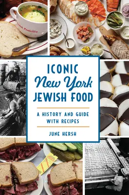 Ikonisches jüdisches Essen in New York: Eine Geschichte und ein Führer mit Rezepten - Iconic New York Jewish Food: A History and Guide with Recipes