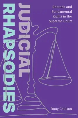 Richterliche Rhapsodien: Rhetorik und Grundrechte vor dem Obersten Gerichtshof - Judicial Rhapsodies: Rhetoric and Fundamental Rights in the Supreme Court