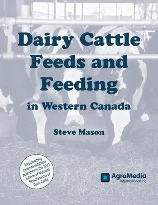 Milchviehfütterung und Fütterung in Westkanada - Dairy Cattle Feeds and Feeding in Western Canada