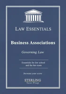 Business Associations, Law Essentials: Geltendes Recht für das Jurastudium und die Vorbereitung auf die Anwaltsprüfung - Business Associations, Law Essentials: Governing Law for Law School and Bar Exam Prep