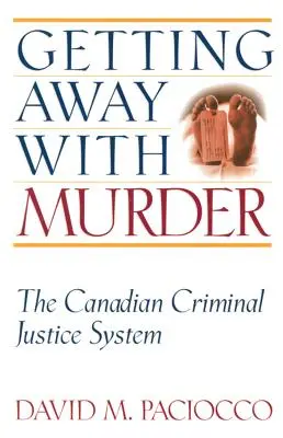 Mit Mord davonkommen: Das kanadische Strafjustizsystem - Getting Away with Murder: The Canadian Criminal Justice System