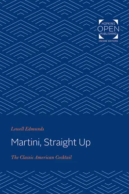Martini, geradeaus: Der klassische amerikanische Cocktail - Martini, Straight Up: The Classic American Cocktail