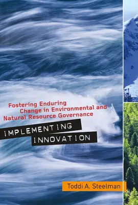 Umsetzung von Innovationen: Förderung eines dauerhaften Wandels in der Verwaltung von Umwelt und natürlichen Ressourcen - Implementing Innovation: Fostering Enduring Change in Environmental and Natural Resource Governance