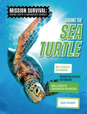 Die Rettung der Meeresschildkröte: Triff Wissenschaftler auf einer Mission, entdecke Kinderaktivisten auf einer Mission, mach eine Karriere im Naturschutz zu deiner Mission - Saving the Sea Turtle: Meet Scientists on a Mission, Discover Kid Activists on a Mission, Make a Career in Conservation Your Mission