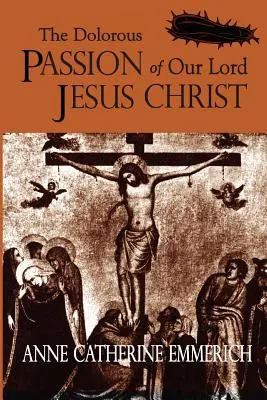 Die düstere Passion unseres Herrn Jesus Christus - The Dolorous Passion of Our Lord Jesus Christ