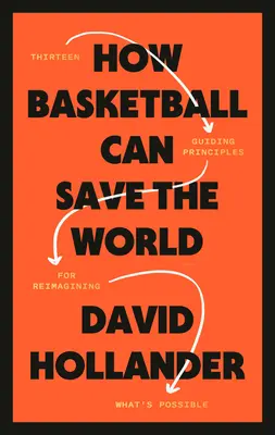 Wie Basketball die Welt retten kann: 13 Leitprinzipien für eine neue Vision des Möglichen - How Basketball Can Save the World: 13 Guiding Principles for Reimagining What's Possible