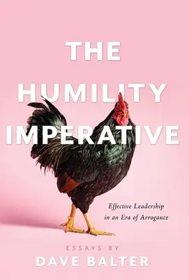 Das Gebot der Bescheidenheit: Effektive Führung in einer Ära der Arroganz - The Humility Imperative: Effective Leadership in an Era of Arrogance