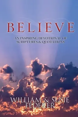 BELIEVE - Eine inspirierende Andacht mit Bibelstellen und Zitaten - BELIEVE - An Inspiring Devotional of Scriptures & Quotations