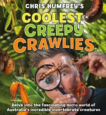 Coolest Creepy Crawlies: Tauchen Sie ein in die faszinierende Mikrowelt der unglaublichen wirbellosen Kreaturen Australiens - Coolest Creepy Crawlies: Delve Into the Fascination Micro World of Australia's Incredible Invertebrate Creatures