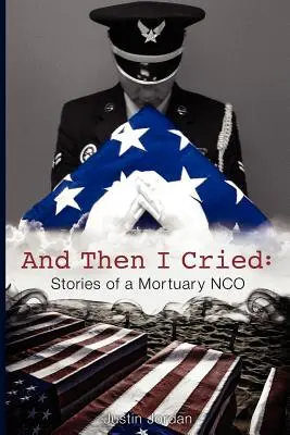 Und dann weinte ich: Geschichten eines Leichenschauhauses Nco - And Then I Cried: Stories of a Mortuary Nco