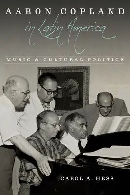 Aaron Copland in Lateinamerika: Musik und Kulturpolitik - Aaron Copland in Latin America: Music and Cultural Politics