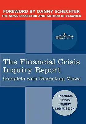 Der Bericht zur Untersuchung der Finanzkrise: Der Abschlussbericht der Nationalen Kommission zu den Ursachen der Finanz- und Wirtschaftskrise in den Vereinigten Staaten - The Financial Crisis Inquiry Report: The Final Report of the National Commission on the Causes of the Financial and Economic Crisis in the United Stat