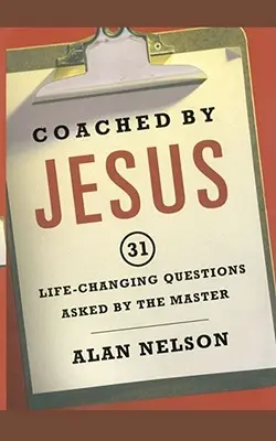 Gecoacht von Jesus: 31 lebensverändernde Fragen, die der Meister stellte - Coached by Jesus: 31 Lifechanging Questions Asked by the Master