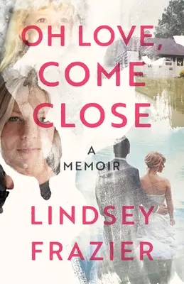 Oh Liebe, komm mir nahe: Ein Memoir - Oh Love, Come Close: A Memoir