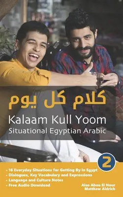 Situatives Ägyptisches Arabisch 2: Kalaam Kull Yoom - Situational Egyptian Arabic 2: Kalaam Kull Yoom