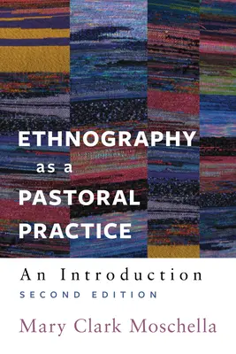 Ethnographie als pastorale Praxis: Eine Einführung - Ethnography as a Pastoral Practice: An Introduction