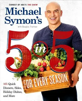 Michael Symon's 5 in 5 für jede Jahreszeit: 165 schnelle Abendessen, Beilagen, Feiertagsgerichte und mehr: Ein Kochbuch - Michael Symon's 5 in 5 for Every Season: 165 Quick Dinners, Sides, Holiday Dishes, and More: A Cookbook