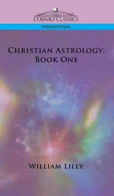 Christliche Astrologie: Buch Eins - Christian Astrology: Book One