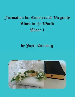 Ausbildung zur gottgeweihten Jungfräulichkeit, gelebt in der Welt: Phase I - Formation for Consecrated Virginity Lived in the World: Phase I