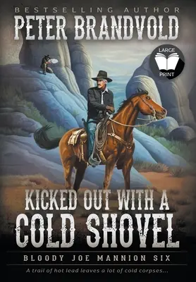 Mit einer kalten Schaufel rausgeschmissen: Klassische Western-Reihe - Kicked Out With A Cold Shovel: Classic Western Series