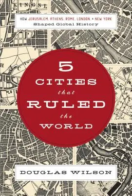 5 Städte, die die Welt regierten: Wie Jerusalem, Athen, Rom, London und New York die Weltgeschichte prägten - 5 Cities That Ruled the World: How Jerusalem, Athens, Rome, London & New York Shaped Global History