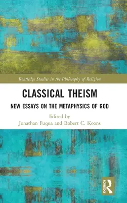 Klassischer Theismus: Neue Aufsätze zur Metaphysik Gottes - Classical Theism: New Essays on the Metaphysics of God