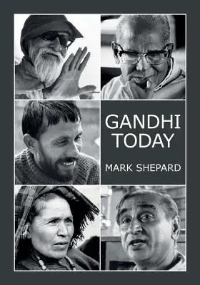 Gandhi heute: Ein Bericht über Indiens Gandhi-Bewegung und ihre Experimente mit Gewaltlosigkeit und kleinen Alternativen (25. Jahrestag - Gandhi Today: A Report on India's Gandhi Movement and Its Experiments in Nonviolence and Small Scale Alternatives (25th Anniversary