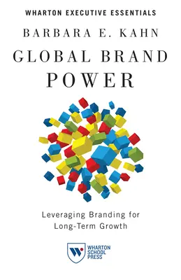 Globale Markenmacht: Hebelwirkung von Marken für langfristiges Wachstum - Global Brand Power: Leveraging Branding for Long-Term Growth