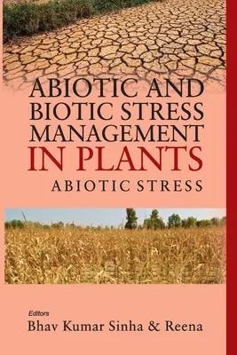 Abiotisches und biotisches Stressmanagement bei Pflanzen: Vol.01: : Abiotischer Stress - Abiotic and Biotic Stress Management in Plants: Vol.01: : Abiotic Stress