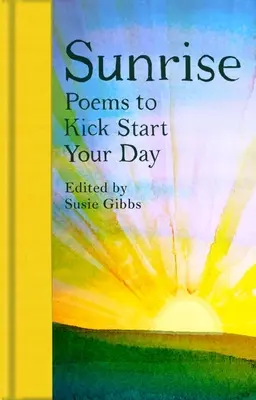 Sonnenaufgang: Gedichte für einen guten Start in den Tag - Sunrise: Poems to Kick-Start Your Day